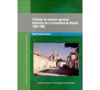 Catálogo De Colonias Agrícolas Históricas De La Comunidad De Madrid (1850-1980)