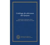 Catálogo de ediciones del Quijote: traducciones, imitaciones, obras menores y libros referentes á Cervantes