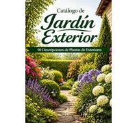 Catálogo de jardin exterior: 50 descripciones para jardin exterior