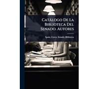 Catàlogo De La Biblioteca Del Senado. Autores
