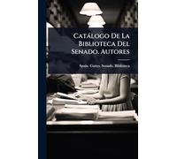 Catàlogo De La Biblioteca Del Senado. Autores