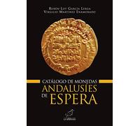 Catálogo de monedas andalusíes de Espera: 3 (Colección ALARIFE. Estudios de Arte y Arqueología de al-Ándalus)