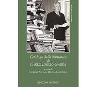 Catalogo della biblioteca di Carlo Emilio Gadda (Impronte. Letteratura)