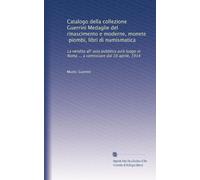 Catalogo della collezione Guerrini Medaglie del rinascimento e moderne, monete, piombi, libri di numismatica: La vendita all' asta pubblica avrà luogo in Roma ... a cominciare dal 10 aprile, 1914
