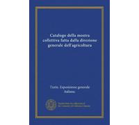 Catalogo della mostra collettiva fatta dalla direzione generale dell'agricoltura