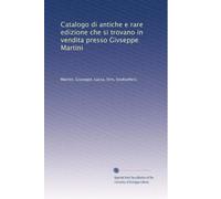 Catalogo di antiche e rare edizione che si trovano in vendita presso Givseppe Martini