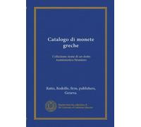 Catalogo di monete greche: Collezione zione di un dotto numismatico Straniero