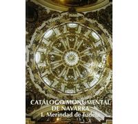 CATALOGO MONUMENTAL DE NAVARRA. TOMO I. MERINDAD DE TUDELA (SIN COLECCION)