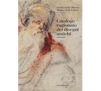 Catalogo ragionato dei disegni antichi. Fondazione Museo Miniscalchi-Erizzo (Arte)