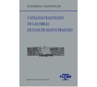 Catálogo Razonado De Las Obras De Juan De Matos Fragoso