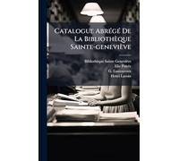 Catalogue AbrÃ(c)gÃ(c) De La Bibliothèque Sainte-geneviève
