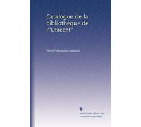 Catalogue de la bibliothèque de l'"Utrecht": Volume 2