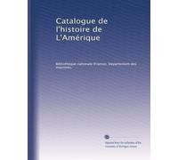 Catalogue de l'histoire de L'Amérique: Volume 4