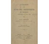 Catalogue Des Actes Des Archevêques De Bourges Antérieurs À Lan 1200 (