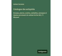 Catalogue des antiquités: Bronzes, platres, soufres, médailles, estampes et dessins provenant du cabinet de feu M.E.-T. Mionnet