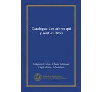 Catalogue des arbres qui y sont cultivés (Vol-1)