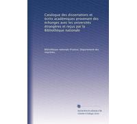 Catalogue des dissertations et écrits académiques provenant des échanges avec les universités étrangères et reçus par la Bibliothèque nationale: Volume 2
