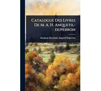 Catalogue Des Livres De M. A. H. Anquetil-duperron