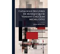 Catalogue Des Livres De Musique Qui Se Vendent Chez Jean Michel Götz
