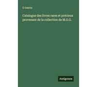 Catalogue des livres rares et précieux provenant de la collection de M.G.G.