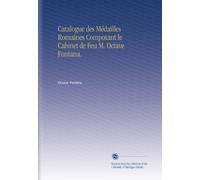 Catalogue des Médailles Romaines Composant le Cabinet de Feu M. Octave Fontana.