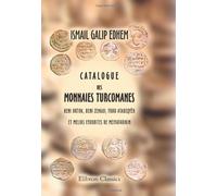 Catalogue des monnaies turcomanes Beni Ortok, Beni Zengui, Frou Atabeqyéh et Meliks Eyoubites de Meiyafarikin: Musée impérial ottoman. Section des monnaies musulmanes