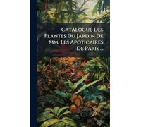 Catalogue Des Plantes Du Jardin De Mm. Les Apoticaires De Paris ...