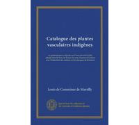 Catalogue des plantes vasculaires indigènes (Vol-1): ou généralement cultivées en Corse suivant l'ordre adopté dans la flore de France de mm. Grenier ... des stations et des époques de floraison