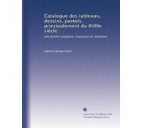 Catalogue des tableaux, dessins, pastels, principalement du XVIIIe siècle: des écoles anglaise, française et italienne