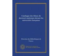 Catalogue des thèses de doctorat soutenues devant les universités françaises (1914-18)