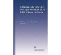 Catalogue du fonds de musique ancienne de la Bibliothèque nationale: Volume 1