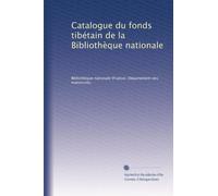 Catalogue du fonds tibétain de la Bibliothèque nationale: Volume 2