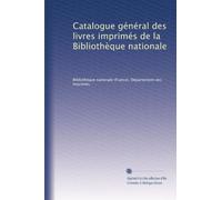 Catalogue général des livres imprimés de la Bibliothèque nationale