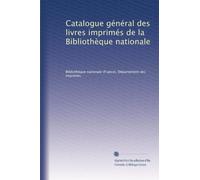Catalogue général des livres imprimés de la Bibliothèque nationale