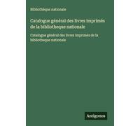 Catalogue général des livres imprimés de la bibliotheque nationale: Catalogue général des livres imprimés de la bibliotheque nationale