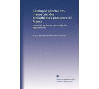 Catalogue général des manuscrits des bibliothèques publiques de France: Université de Paris et universités des départements