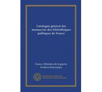 Catalogue général des manuscrits des bibliothéques publiques de France (v.1)