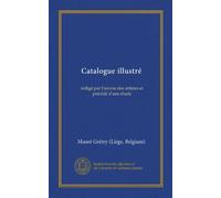 Catalogue illustré: rédigé par l'oeuvre des artistes et précédé d'une étude
