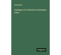 Catalogue of a Collection of European Coins