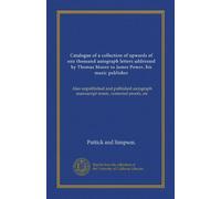 Catalogue of a collection of upwards of one thousand autograph letters addressed by Thomas Moore to James Power, his music publisher (Vol-1): Also ... manuscript music, corrected proofs, etc