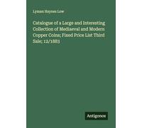 Catalogue of a Large and Interesting Collection of Mediaeval and Modern Copper Coins; Fixed Price List Third Sale; 12/1883
