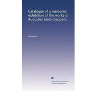 Catalogue of a memorial exhibition of the works of Augustus Saint-Gaudens