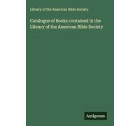 Catalogue of Books contained in the Library of the American Bible Society