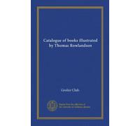 Catalogue of books illustrated by Thomas Rowlandson