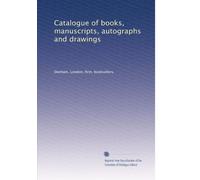 Catalogue of books, manuscripts, autographs and drawings