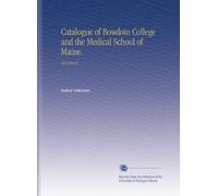 Catalogue of Bowdoin College and the Medical School of Maine.: 19181919