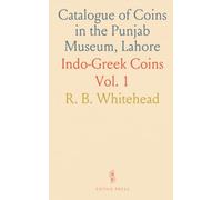 Catalogue of Coins in the Punjab Museum, Lahore: Indo-Greek Coins