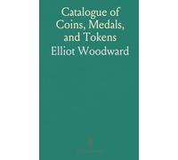 Catalogue of Coins, Medals, and Tokens: Includes U.S. Currency and Coin Auction Catalogues, Auction Dates: March 9-12, 1880