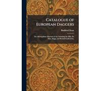 Catalogue of European Daggers: The Metropolitan Museum of Art. Including the Ellis, De Dino, Riggs, and Reubell Collections.