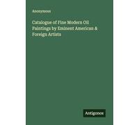 Catalogue of Fine Modern Oil Paintings by Eminent American & Foreign Artists